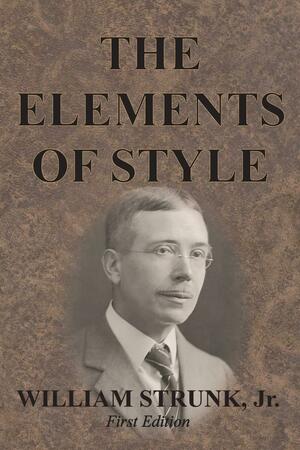 The Elements of Style by William Strunk Jr., E.B. White