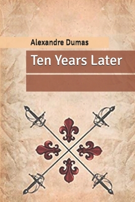 Ten Years Later by Alexandre Dumas