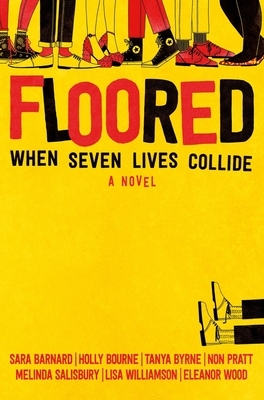 Floored: When Seven Lives Collide by Non Pratt, Lisa Williamson, Tanya Byrne, Holly Bourne, Eleanor Wood, Sara Barnard, Melinda Salisbury