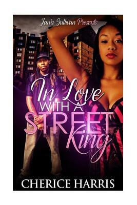 In love with A street King by Cherice Harris