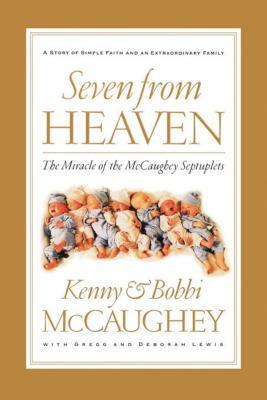 Seven from Heaven: The Miracle of the McCaughey Septuplets by Bobbi McCaughey, Kenny McCaughey