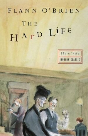 The Hard Life by Flann O'Brien