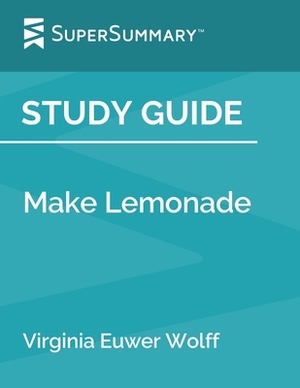 Study Guide: Make Lemonade by Virginia Euwer Wolff (SuperSummary) by SuperSummary
