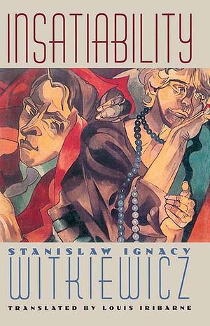 Insatiability by Stanisław Ignacy Witkiewicz