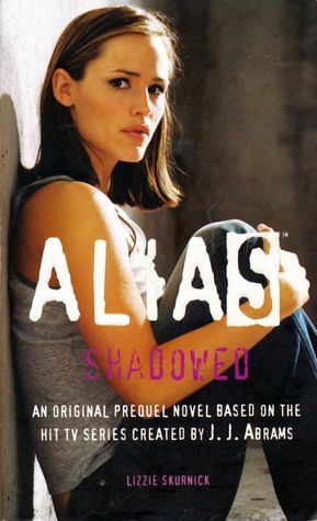 Alias: Shadowed (Prequel Series #12) by Lizzie Skurnick