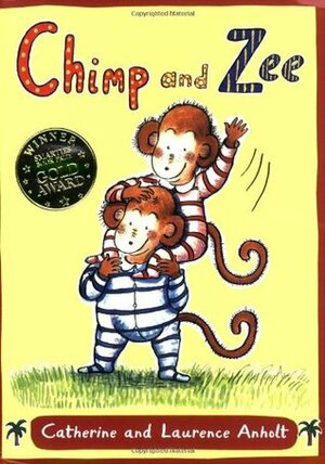 Chimp and Zee by Laurence Anholt, Catherine Anholt