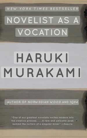 Novelist as a Vocation by Haruki Murakami