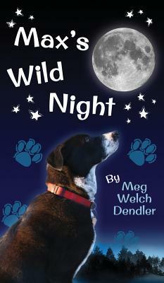 Max's Wild Night by Meg Welch Dendler