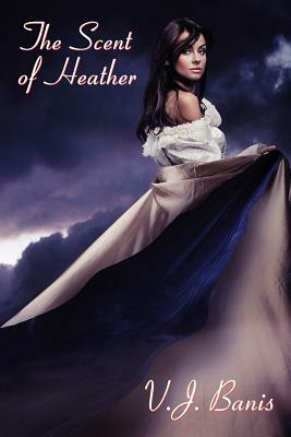 The Scent of Heather: A Gothic Tale of Terror by V. J. Banis