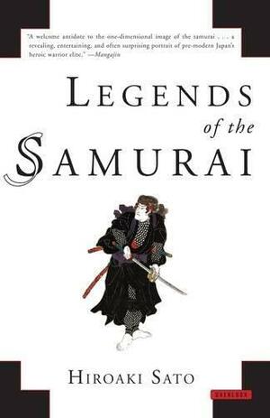 Legends of the Samurai. Hiroaki Sato by Hiroaki Sato