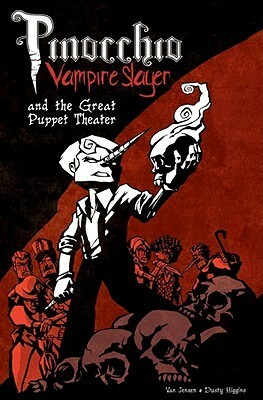 Pinocchio, Vampire Slayer and the Great Puppet Theater by Van Jensen, Dustin Higgins, Dusty Higgins