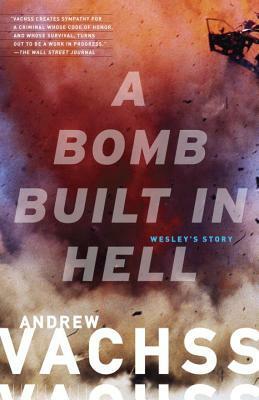 A Bomb Built in Hell: Wesley's Story by Andrew Vachss