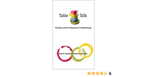 Table Talk: The Savvy Girl's Alternative to Networking by Diane K. Danielson, Rachel Solar-Tuttle