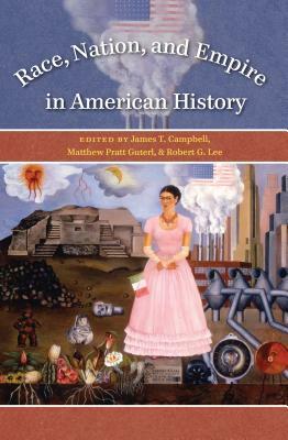 Race, Nation, and Empire in American History by 