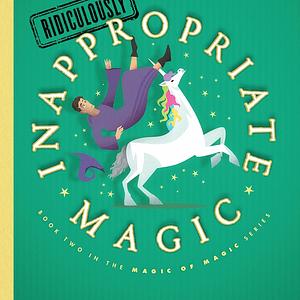 Ridiculously Inappropriate Magic by Clayton Wood