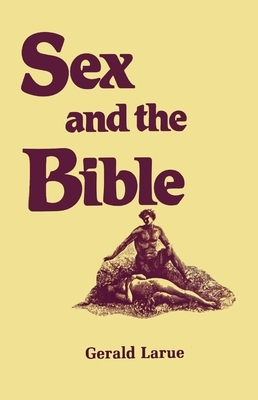 Sex and the Bible by Gerald A. Larue