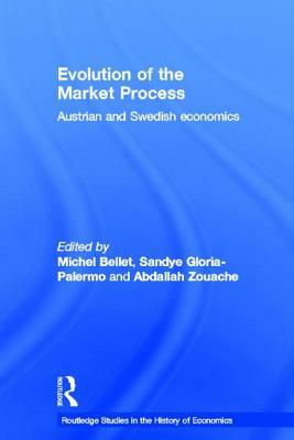 Evolution of the Market Process: Austrian and Swedish Economics by 