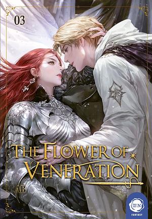 The Flower of Veneration: Volume 3 by AB