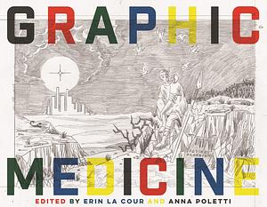 Graphic Medicine by Anna Poletti, Erin La Cour