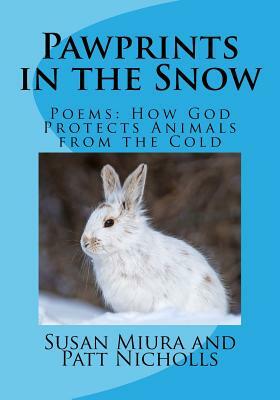 Pawprints in the Snow: Poems: How God Protects Animals from the Cold by Patt Nicholls