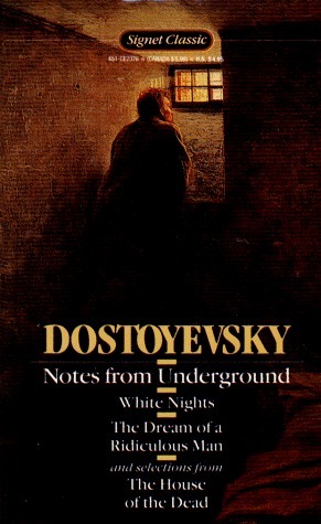 Notes from Underground: w/White Nights, The Dreams of a Ridiculous Man & selections from The House of the Dead by Andrew R. MacAndrew, Fyodor Dostoevsky