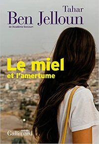 Le miel et l'amertume by Tahar Ben Jelloun