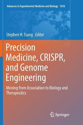 Precision Medicine, Crispr, and Genome Engineering: Moving from Association to Biology and Therapeutics by 