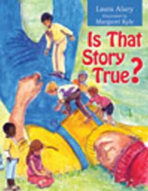 Is That Story True? by Laura Alary