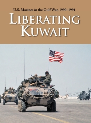 U.S. Marines in the Gulf War, 1990-1991: Liberating Kuwait by Paul W. Westermeyer