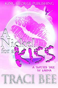 A Nickel for a kiss by Traci Bee