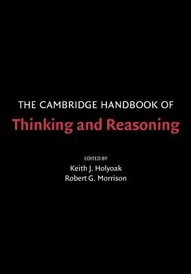 The Cambridge Handbook of Thinking and Reasoning by 