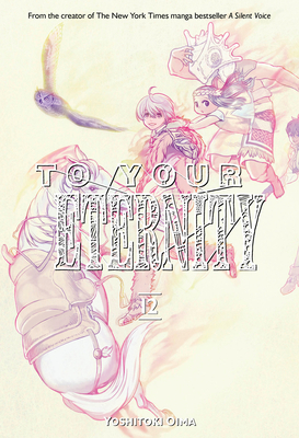 To Your Eternity, Volume 12 by Yoshitoki Oima