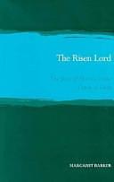 The Risen Lord: The Jesus of History as the Christ of Faith by Margaret Barker