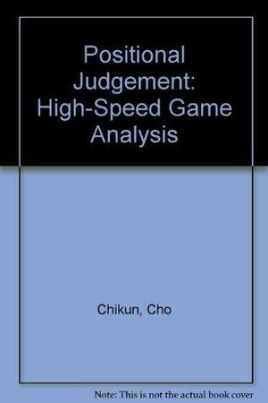 Positional Judgment, High-Speed Game Analysis by Cho Chikun