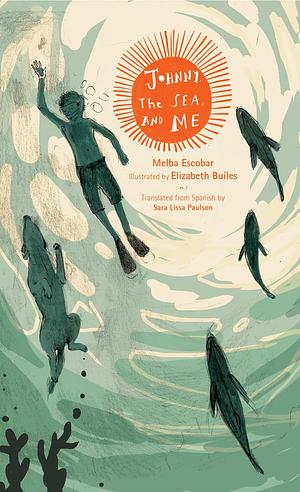 Johnny, the Sea, and Me by Melba Escobar