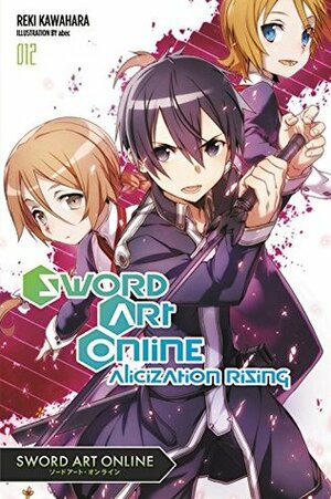 Sword Art Online, Vol. 12: Alicization Rising by abec, Reki Kawahara