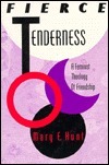 Fierce Tenderness: A Feminist Theology Of Friendship by Mary E. Hunt