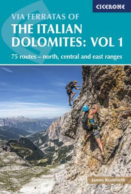 Via Ferratas of the Italian Dolomites: Vol 1: 75 Routes-North, Central and East Ranges by Graham Fletcher, John Smith