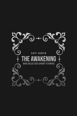 The Awakening: and Selected Short Stories by Kate Chopin