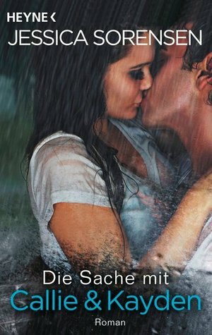 Die Sache mit Callie und Kayden by Jessica Sorensen