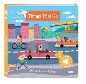 My Little Sound Book: Things That Go by Amandine Notaert