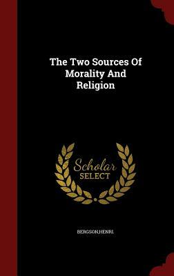 The Two Sources of Morality and Religion by Henri Bergson