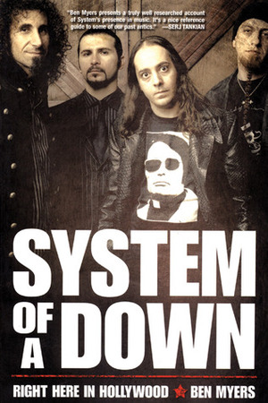 System Of A Down: Right Here In Hollywood by Benjamin Myers