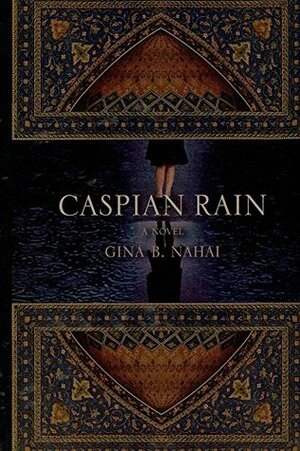 caspian rain by Gina B. Nahai