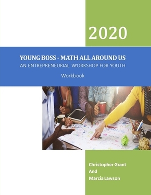Young Boss - Math All Around Us Workbook: An Entrepreneurial Workshop For Youth by Marcia Lawson, Christopher Grant