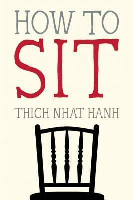 How to Sit by Thích Nhất Hạnh