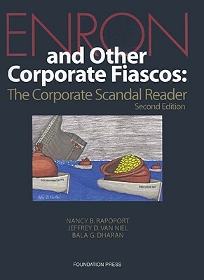 Enron and Other Corporate Fiascos: The Corporate Scandal Reader by Jeffrey D. Van Niel, Nancy B. Rapoport, Bala G. Dharan