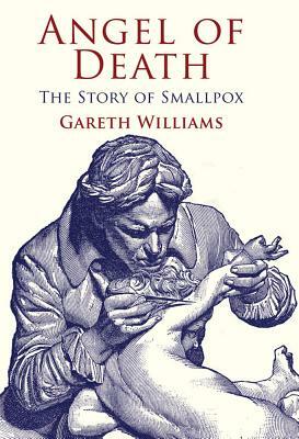 Angel of Death: The Story of Smallpox by G. Williams