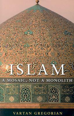 Islam: A Mosaic, Not a Monolith by Vartan Gregorian