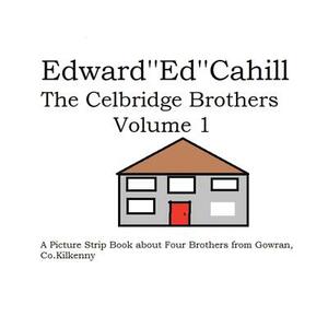 The Celbridge Brothers: A Picture Strip Book about Four Brothers from Gowran, Co. Kilkenny by Edward Cahill